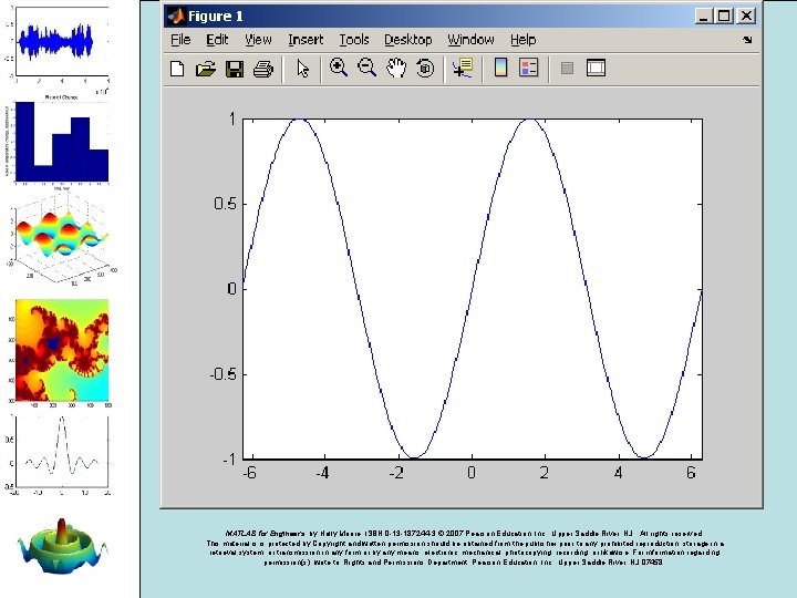 MATLAB for Engineers, by Holly Moore. ISBN 0 -13 -187244 -3. © 2007 Pearson MATLAB for Engineers, by Holly Moore. ISBN 0 -13 -187244 -3. © 2007 Pearson