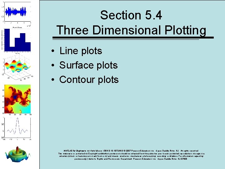 Section 5. 4 Three Dimensional Plotting • Line plots • Surface plots • Contour Section 5. 4 Three Dimensional Plotting • Line plots • Surface plots • Contour