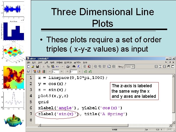 Three Dimensional Line Plots • These plots require a set of order triples ( Three Dimensional Line Plots • These plots require a set of order triples (