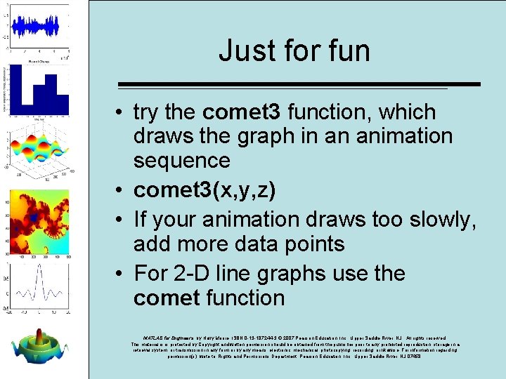 Just for fun • try the comet 3 function, which draws the graph in Just for fun • try the comet 3 function, which draws the graph in