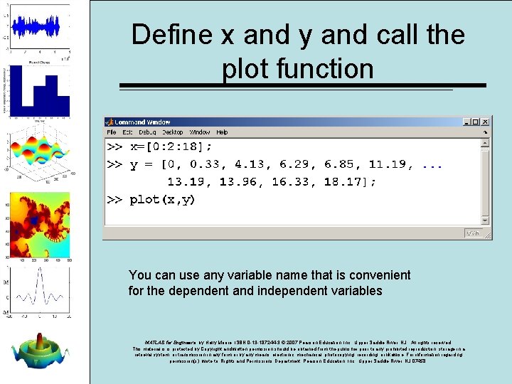 Define x and y and call the plot function You can use any variable Define x and y and call the plot function You can use any variable