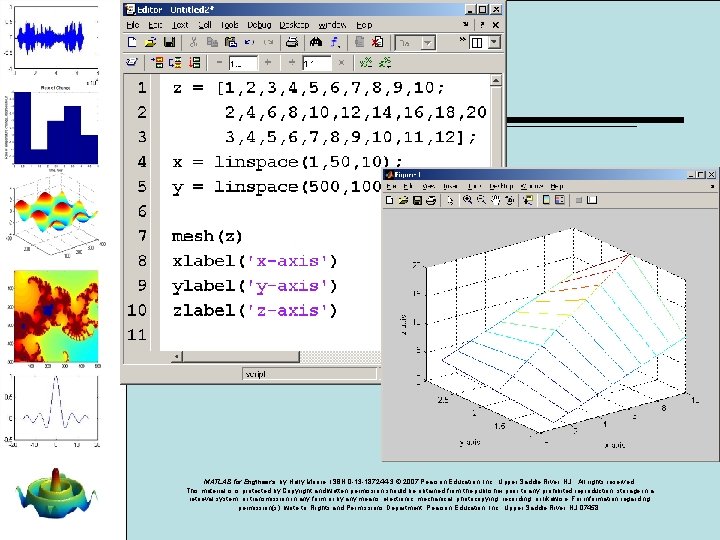 MATLAB for Engineers, by Holly Moore. ISBN 0 -13 -187244 -3. © 2007 Pearson MATLAB for Engineers, by Holly Moore. ISBN 0 -13 -187244 -3. © 2007 Pearson