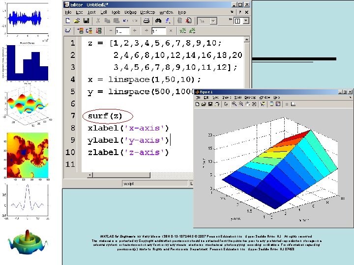 MATLAB for Engineers, by Holly Moore. ISBN 0 -13 -187244 -3. © 2007 Pearson MATLAB for Engineers, by Holly Moore. ISBN 0 -13 -187244 -3. © 2007 Pearson