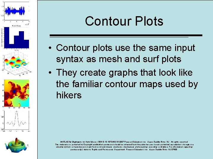 Contour Plots • Contour plots use the same input syntax as mesh and surf Contour Plots • Contour plots use the same input syntax as mesh and surf