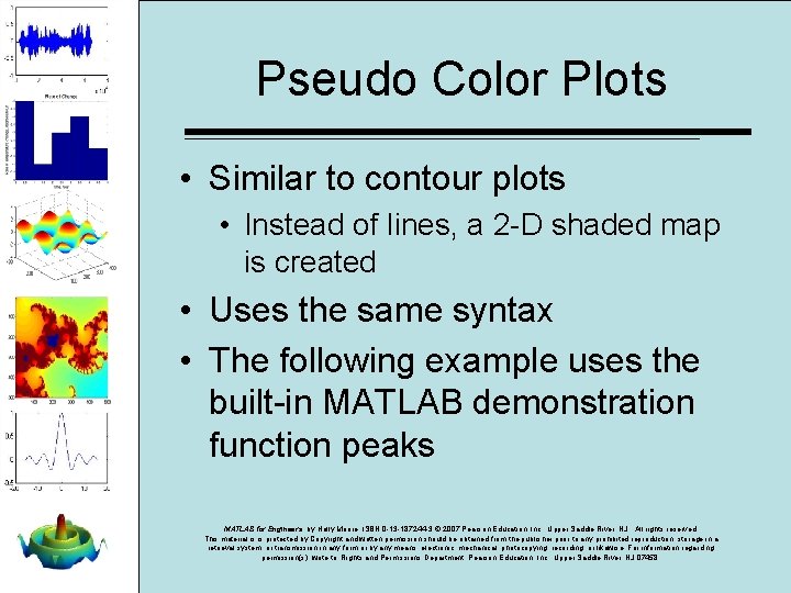 Pseudo Color Plots • Similar to contour plots • Instead of lines, a 2 Pseudo Color Plots • Similar to contour plots • Instead of lines, a 2