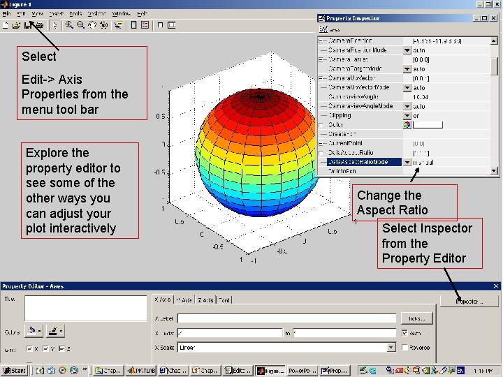 Select Edit-> Axis Properties from the menu tool bar Explore the property editor to Select Edit-> Axis Properties from the menu tool bar Explore the property editor to