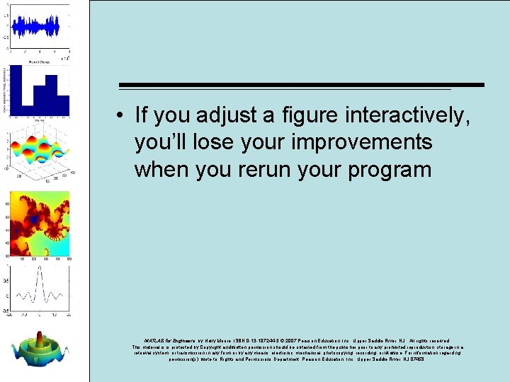 • If you adjust a figure interactively, you’ll lose your improvements when you • If you adjust a figure interactively, you’ll lose your improvements when you