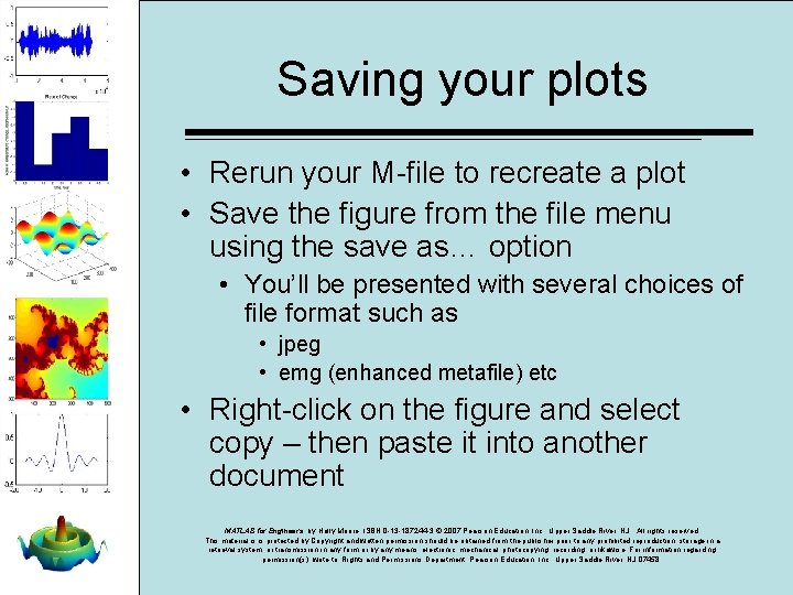 Saving your plots • Rerun your M-file to recreate a plot • Save the Saving your plots • Rerun your M-file to recreate a plot • Save the