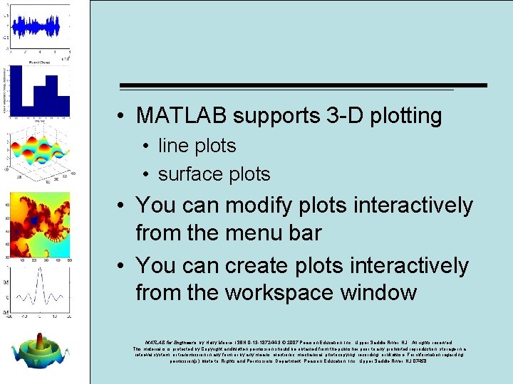 • MATLAB supports 3 -D plotting • line plots • surface plots • • MATLAB supports 3 -D plotting • line plots • surface plots •