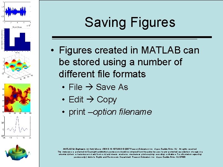 Saving Figures • Figures created in MATLAB can be stored using a number of Saving Figures • Figures created in MATLAB can be stored using a number of