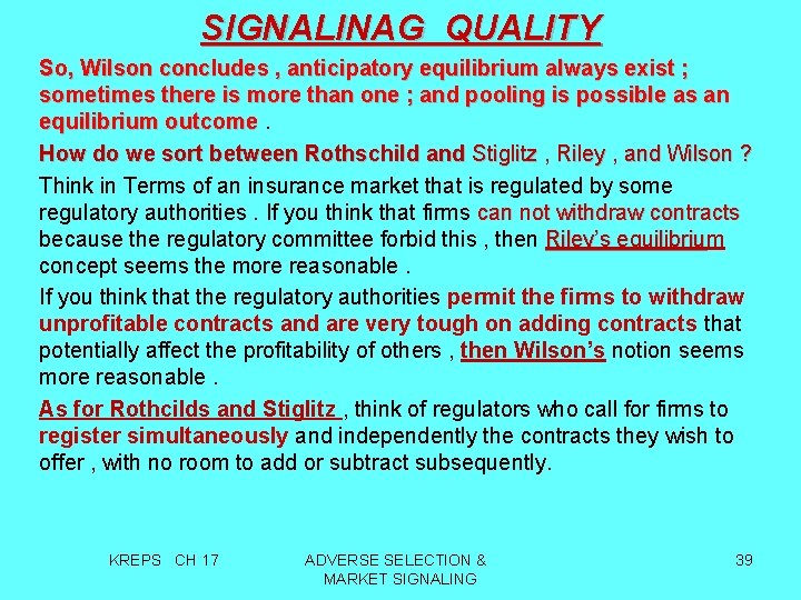 SIGNALINAG QUALITY So, Wilson concludes , anticipatory equilibrium always exist ; sometimes there is