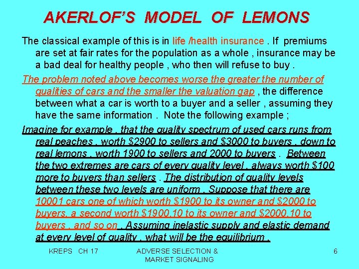 AKERLOF’S MODEL OF LEMONS The classical example of this is in life /health insurance.