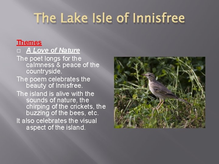 The Lake Isle of Innisfree Themes � A Love of Nature The poet longs