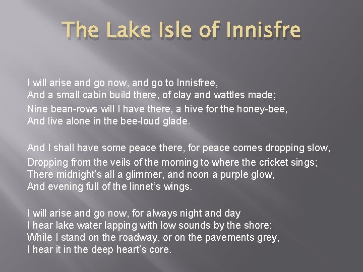 The Lake Isle of Innisfre I will arise and go now, and go to