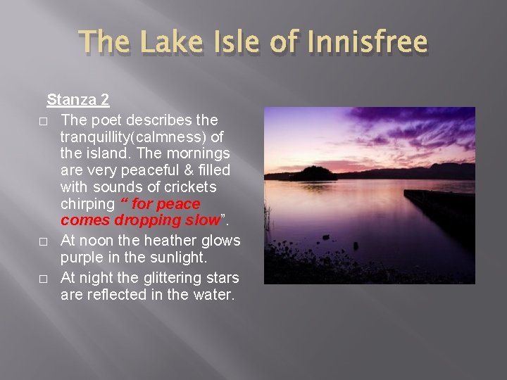 The Lake Isle of Innisfree Stanza 2 � The poet describes the tranquillity(calmness) of