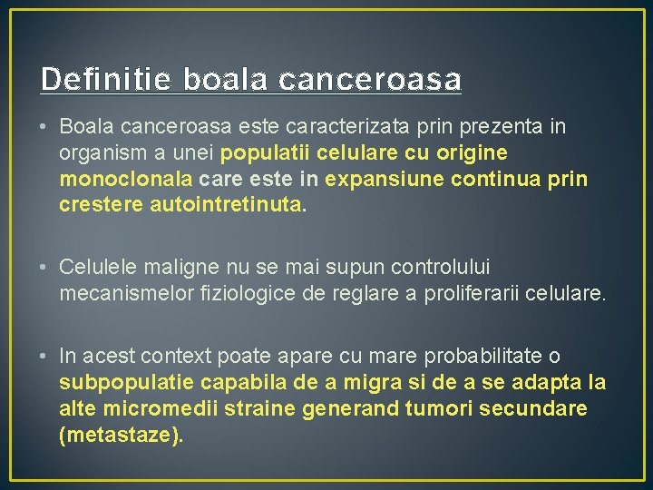 Definitie boala canceroasa • Boala canceroasa este caracterizata prin prezenta in organism a unei