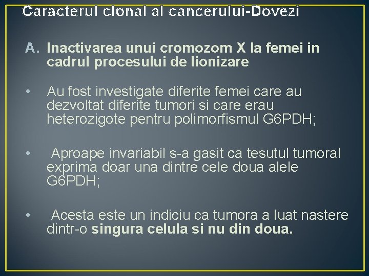 Caracterul clonal al cancerului-Dovezi A. Inactivarea unui cromozom X la femei in cadrul procesului