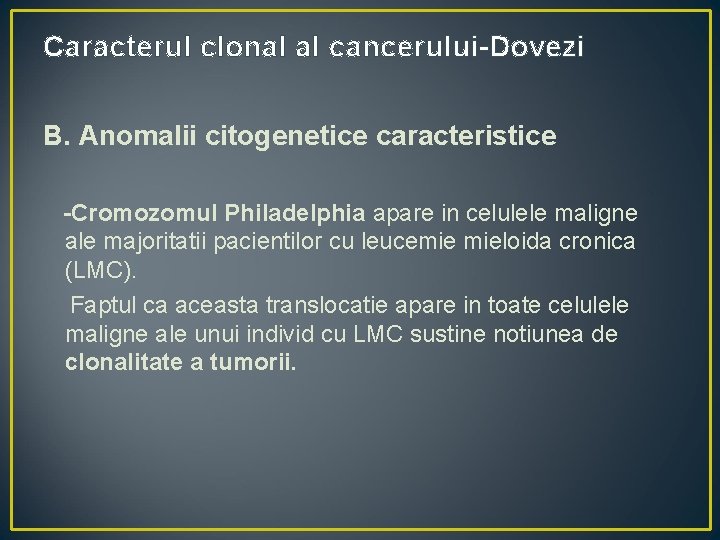 Caracterul clonal al cancerului-Dovezi B. Anomalii citogenetice caracteristice -Cromozomul Philadelphia apare in celulele maligne