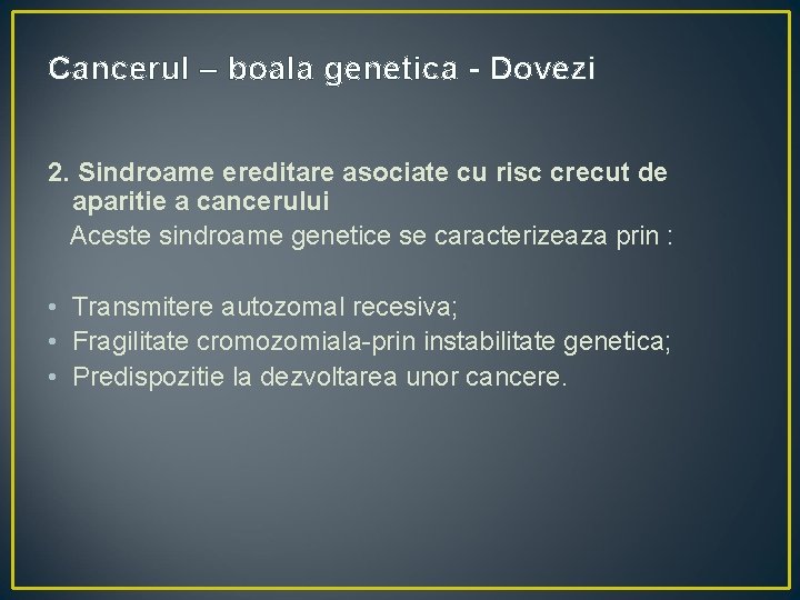 Cancerul – boala genetica - Dovezi 2. Sindroame ereditare asociate cu risc crecut de
