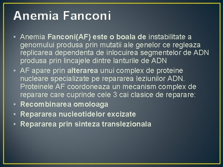 Anemia Fanconi • Anemia Fanconi(AF) este o boala de instabilitate a genomului produsa prin