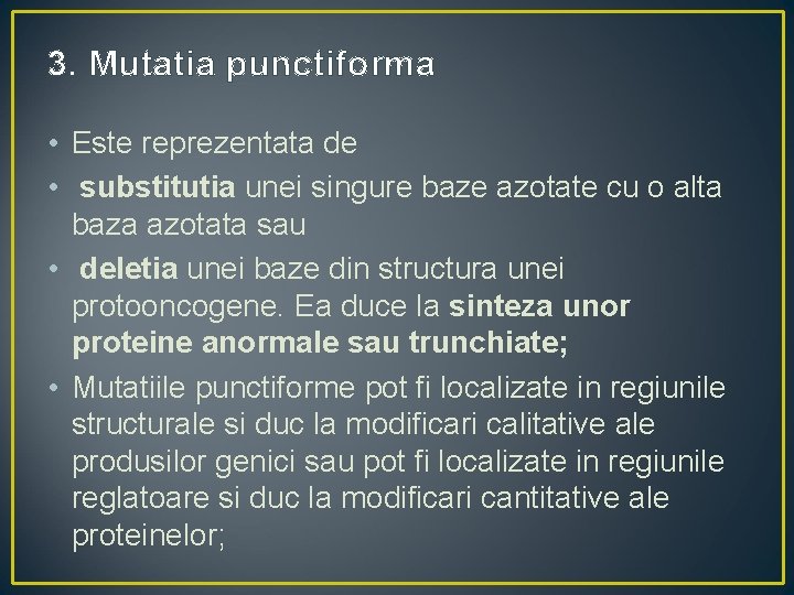3. Mutatia punctiforma • Este reprezentata de • substitutia unei singure baze azotate cu