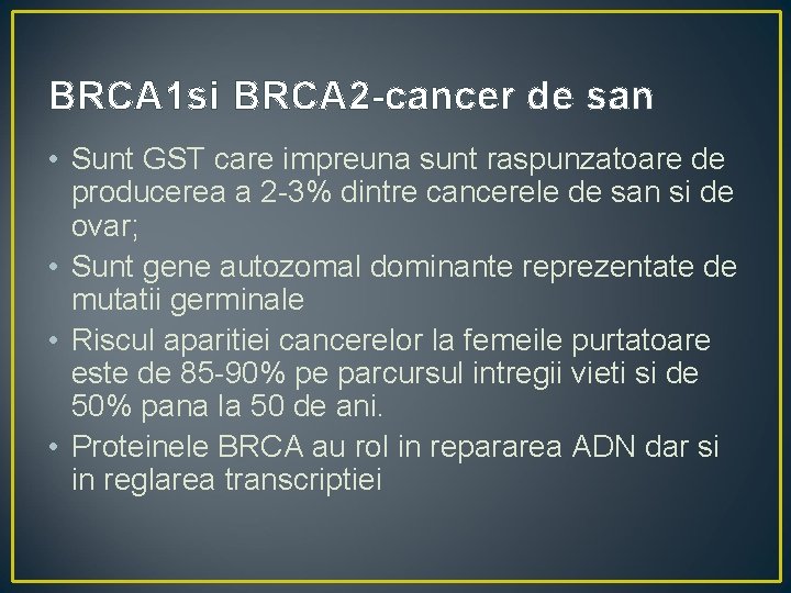 BRCA 1 si BRCA 2 -cancer de san • Sunt GST care impreuna sunt