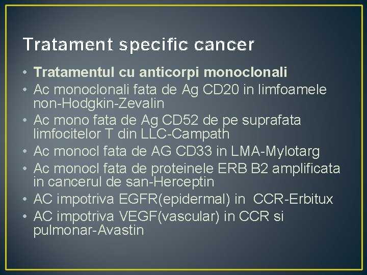 Tratament specific cancer • Tratamentul cu anticorpi monoclonali • Ac monoclonali fata de Ag