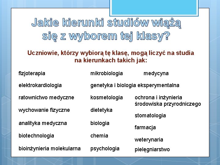 Jakie kierunki studiów wiążą się z wyborem tej klasy? Uczniowie, którzy wybiorą tę klasę,