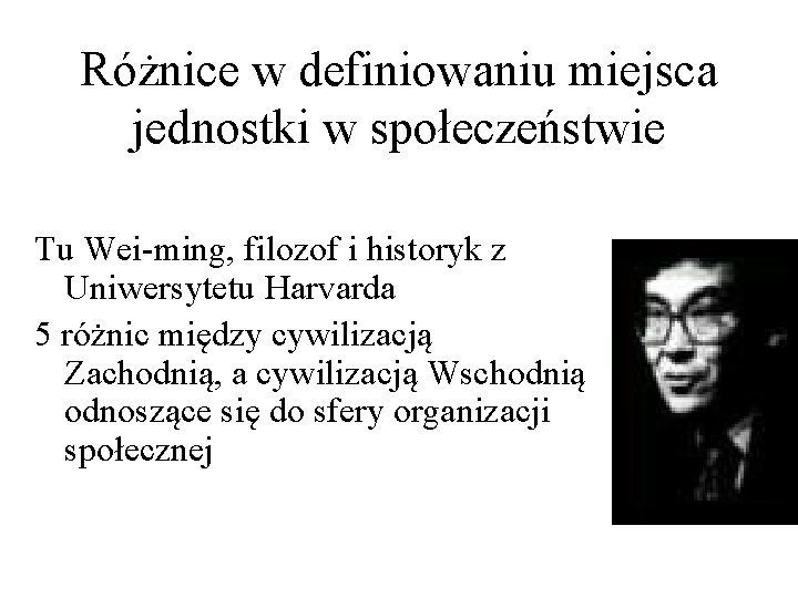 Różnice w definiowaniu miejsca jednostki w społeczeństwie Tu Wei-ming, filozof i historyk z Uniwersytetu