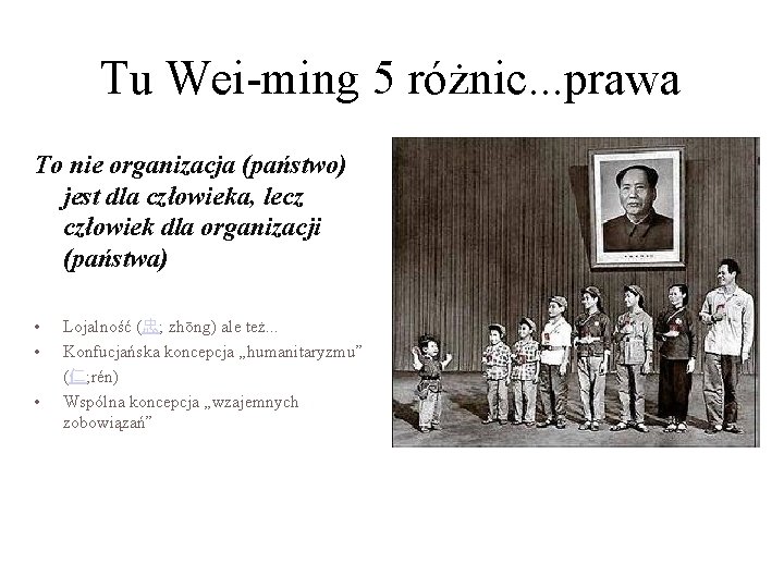 Tu Wei-ming 5 różnic. . . prawa To nie organizacja (państwo) jest dla człowieka,