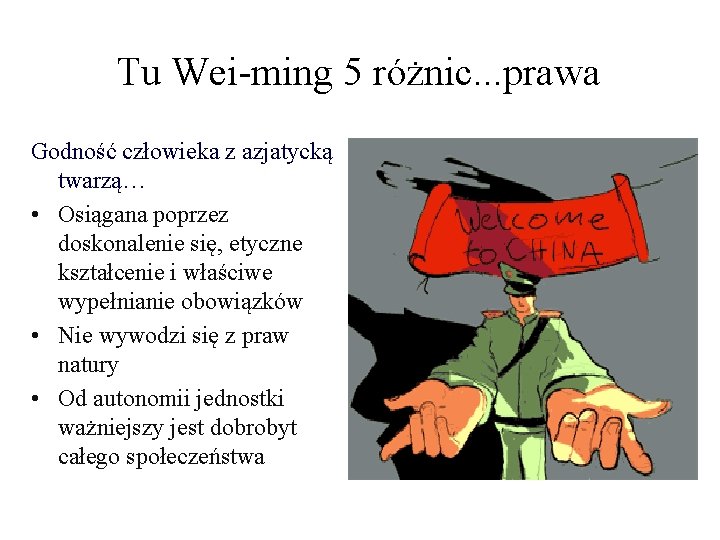 Tu Wei-ming 5 różnic. . . prawa Godność człowieka z azjatycką twarzą… • Osiągana