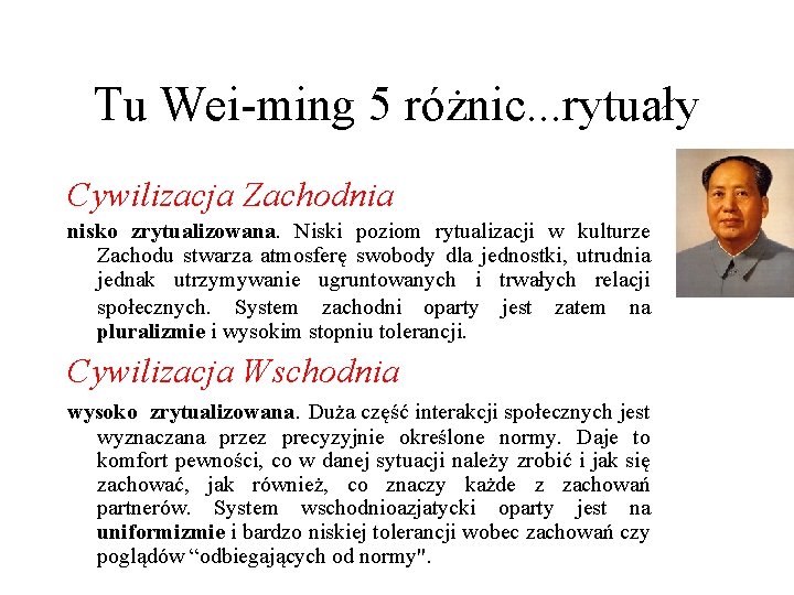 Tu Wei-ming 5 różnic. . . rytuały Cywilizacja Zachodnia nisko zrytualizowana. Niski poziom rytualizacji