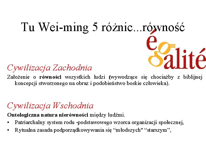 Tu Wei-ming 5 różnic. . . równość Cywilizacja Zachodnia Założenie o równości wszystkich ludzi