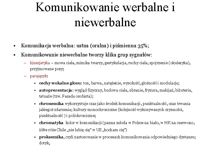 Komunikowanie werbalne i niewerbalne • Komunikacja werbalna: ustna (oralna) i piśmienna 35%; • Komunikowanie