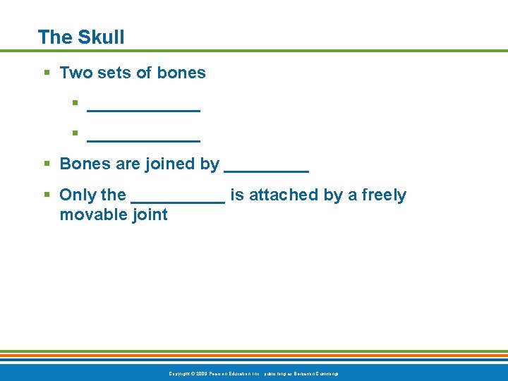 The Skull § Two sets of bones § ____________ § Bones are joined by