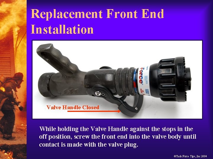 Replacement Front End Installation Valve Handle Closed While holding the Valve Handle against the