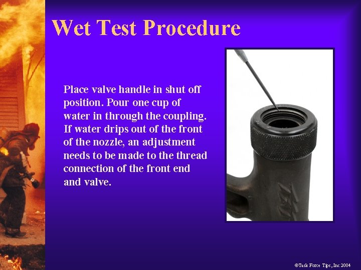 Wet Test Procedure Place valve handle in shut off position. Pour one cup of