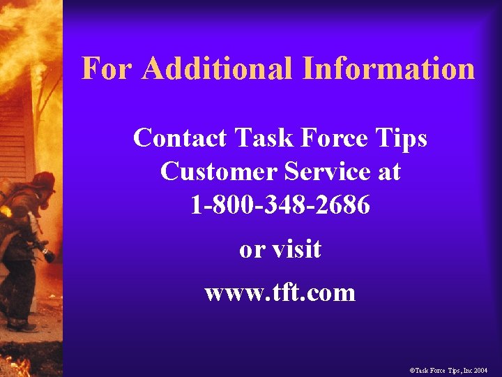 For Additional Information Contact Task Force Tips Customer Service at 1 -800 -348 -2686