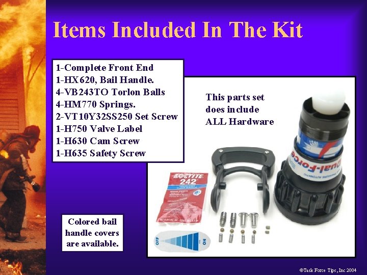 Items Included In The Kit 1 -Complete Front End 1 -HX 620, Bail Handle.