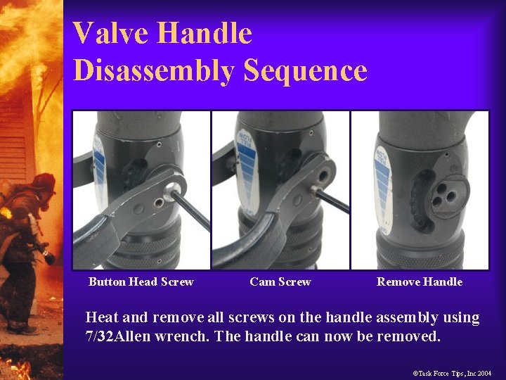 Valve Handle Disassembly Sequence Button Head Screw Cam Screw Remove Handle Heat and remove