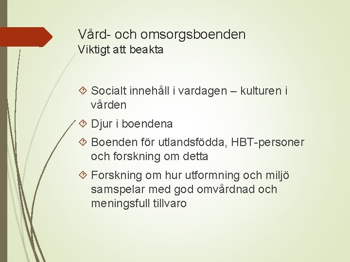 Vård- och omsorgsboenden Viktigt att beakta Socialt innehåll i vardagen – kulturen i vården