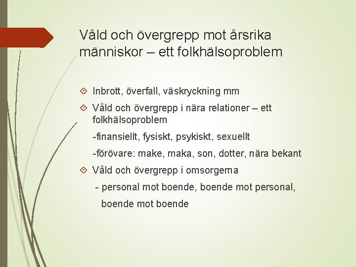 Våld och övergrepp mot årsrika människor – ett folkhälsoproblem Inbrott, överfall, väskryckning mm Våld