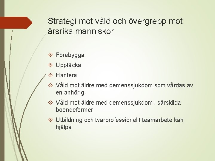 Strategi mot våld och övergrepp mot årsrika människor Förebygga Upptäcka Hantera Våld mot äldre