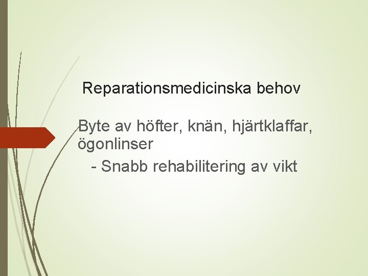 Reparationsmedicinska behov Byte av höfter, knän, hjärtklaffar, ögonlinser - Snabb rehabilitering av vikt 