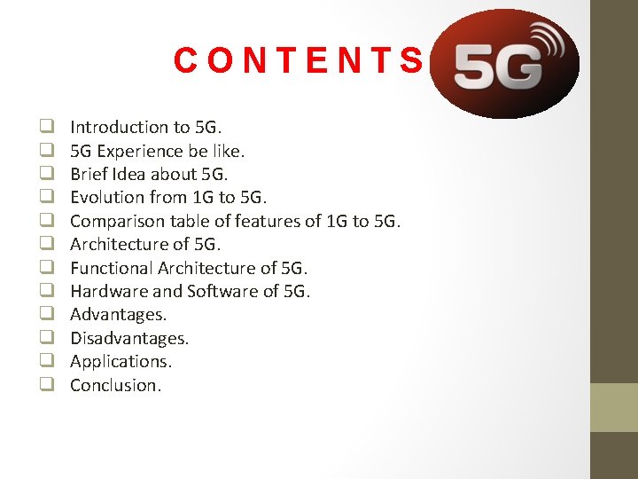 CONTENTS q q q Introduction to 5 G. 5 G Experience be like. Brief CONTENTS q q q Introduction to 5 G. 5 G Experience be like. Brief