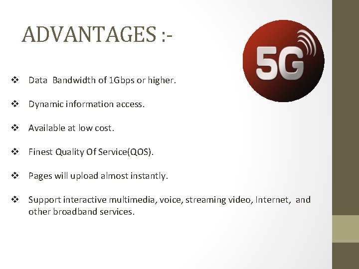 ADVANTAGES : v Data Bandwidth of 1 Gbps or higher. v Dynamic information access. ADVANTAGES : v Data Bandwidth of 1 Gbps or higher. v Dynamic information access.