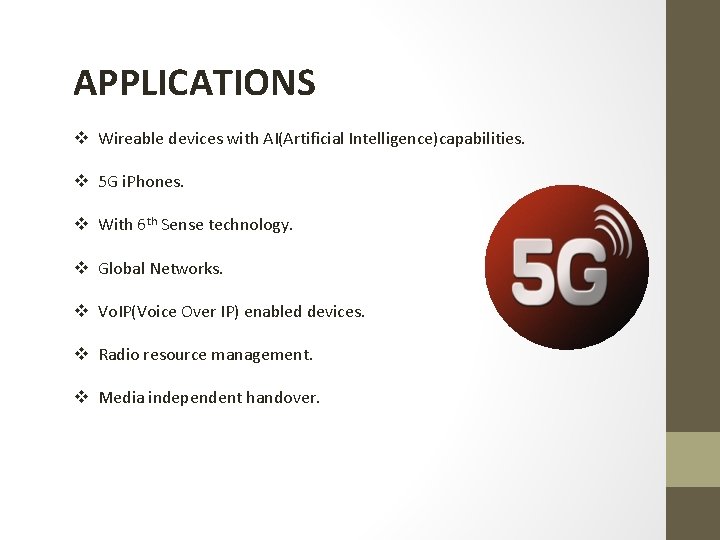 APPLICATIONS v Wireable devices with AI(Artificial Intelligence)capabilities. v 5 G i. Phones. v With APPLICATIONS v Wireable devices with AI(Artificial Intelligence)capabilities. v 5 G i. Phones. v With