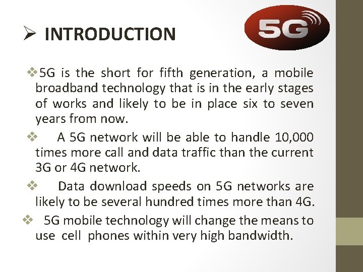 Ø INTRODUCTION v 5 G is the short for fifth generation, a mobile broadband Ø INTRODUCTION v 5 G is the short for fifth generation, a mobile broadband