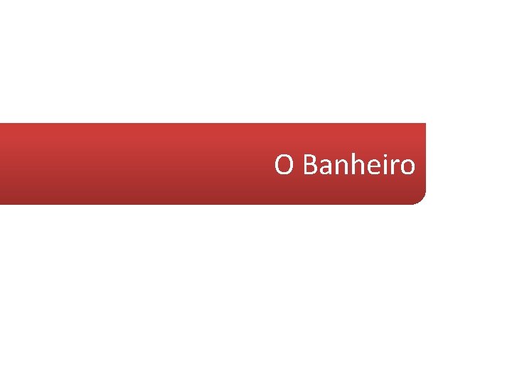 O Banheiro 