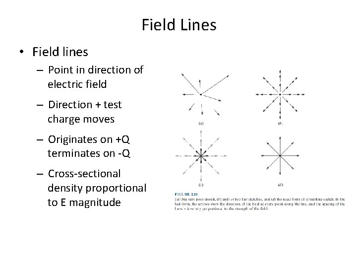 Field Lines • Field lines – Point in direction of electric field – Direction